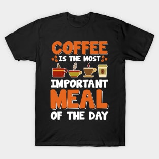 Coffee Is The Most Important Meal Of The Day T-Shirt